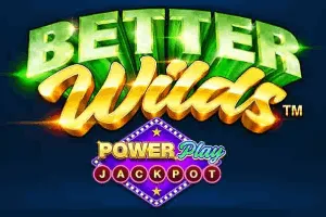 Playtech : Better Wilds PowerPlay Jackpot - AZGAMING388